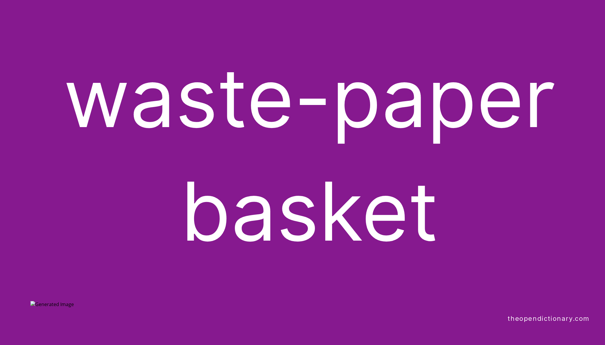 Wastepaper basket Meaning of Wastepaper basket Definition of